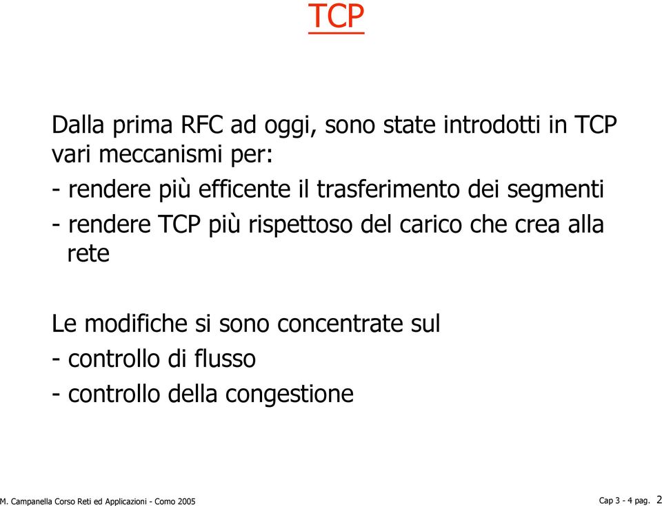 carico che crea alla rete Le modifiche si sono concentrate sul - controllo di flusso -