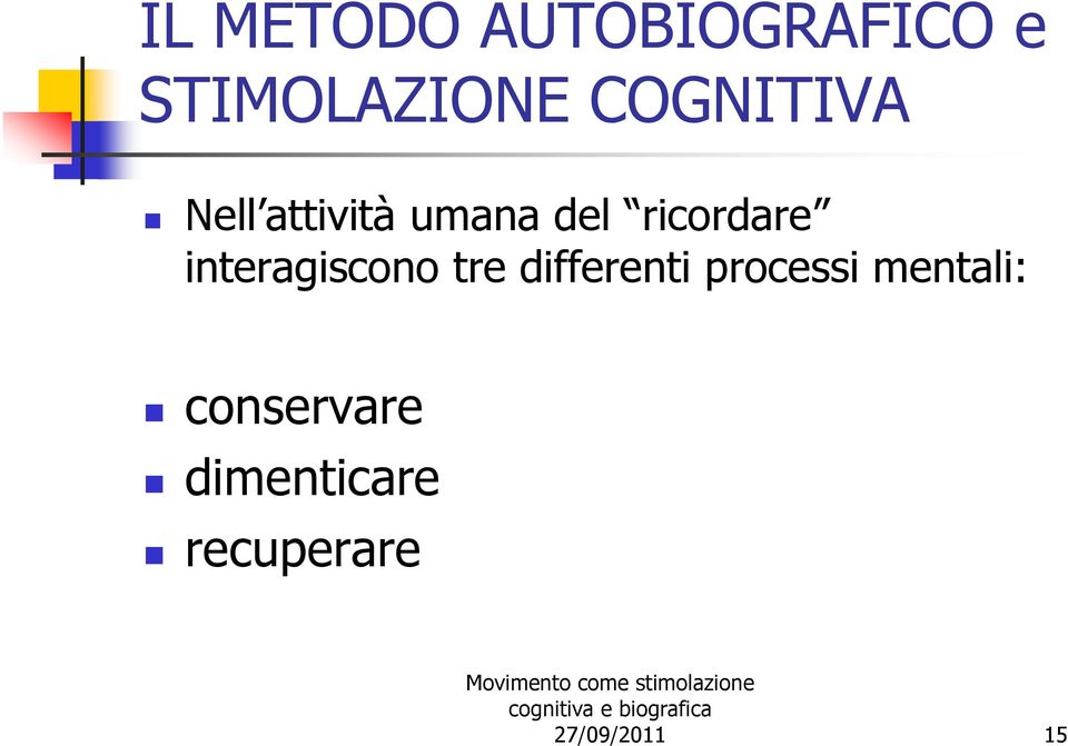 interagiscono tre differenti processi