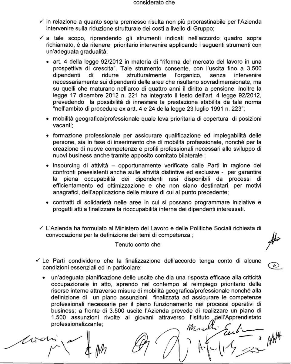 4 della legge 92/2012 in materia di "riforma del mercato del lavoro in una prospettiva di crescita". Tale strumento consente, con l'uscita fino a 3.