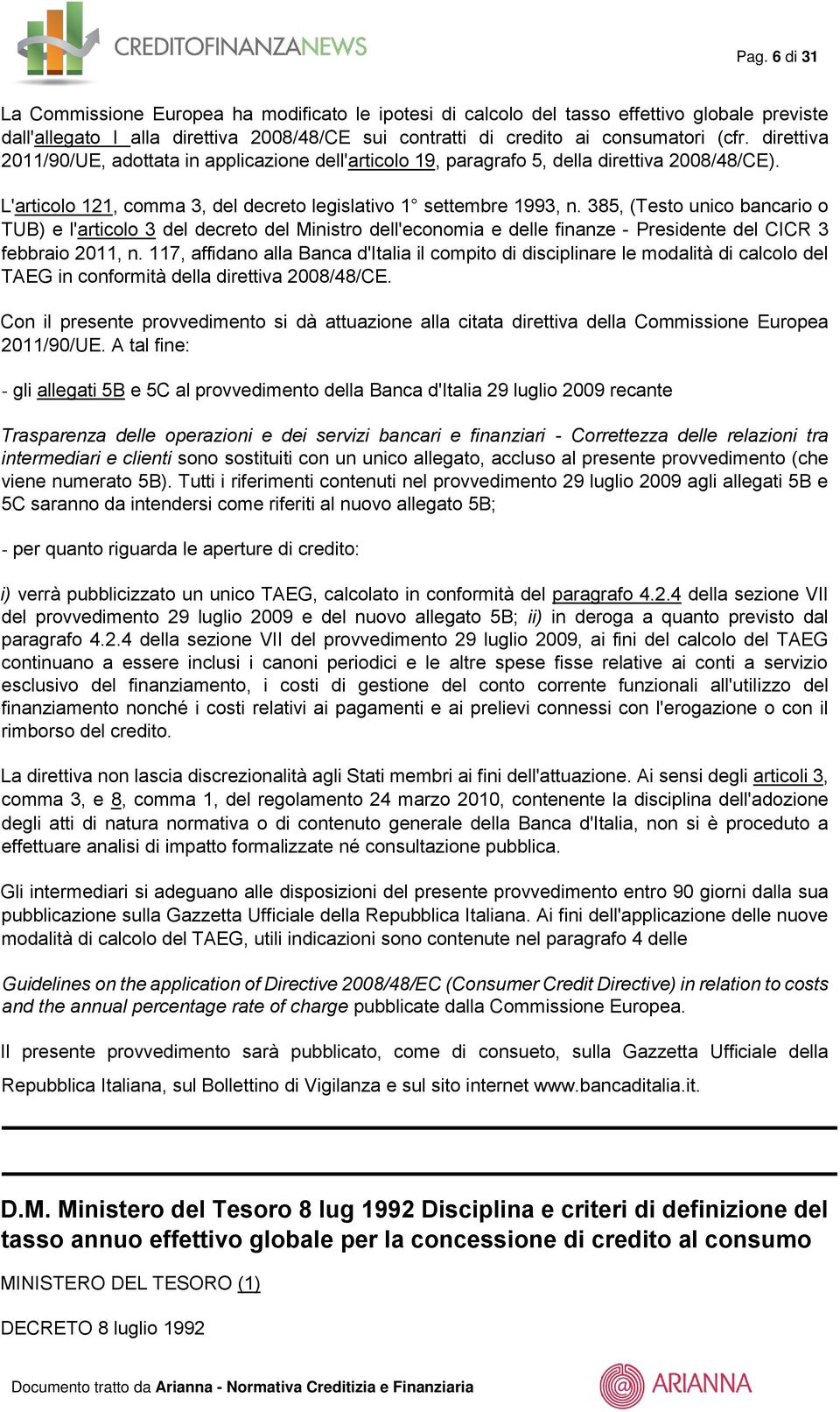 385, (Testo unico bancario o TUB) e l'articolo 3 del decreto del Ministro dell'economia e delle finanze - Presidente del CICR 3 febbraio 2011, n.