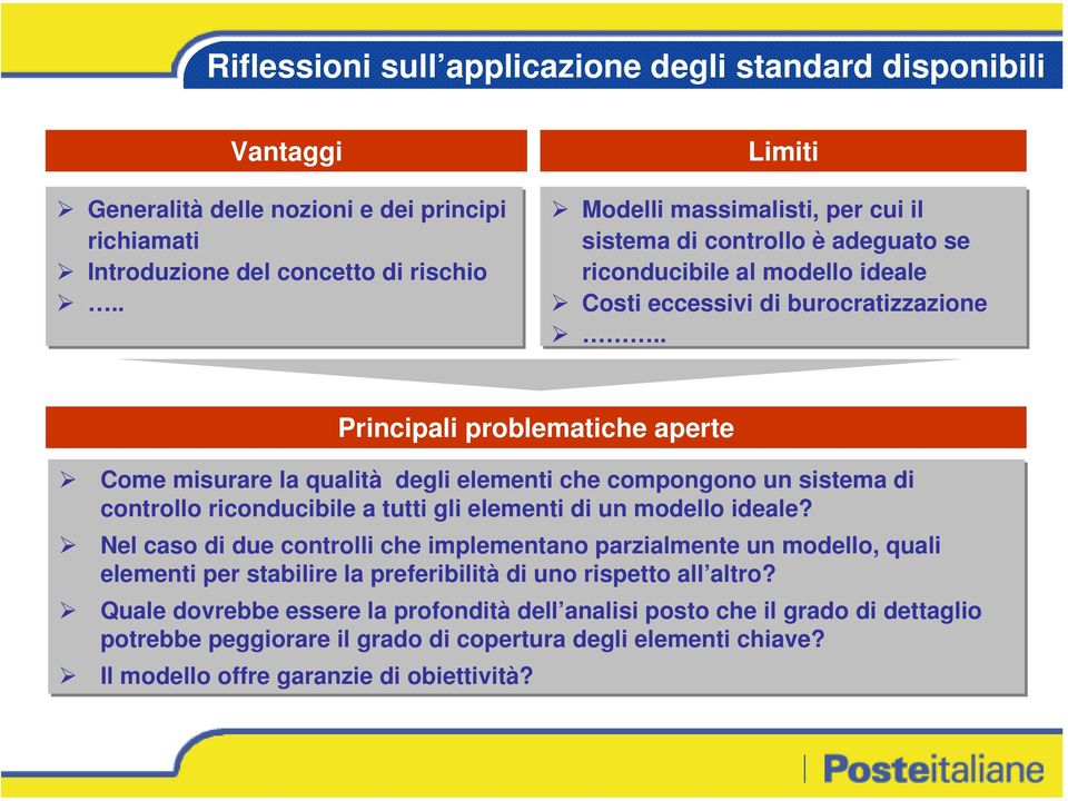 . Principali problematiche aperte Come misurare la qualità degli elementi che compongono un sistema di controllo riconducibile a tutti gli elementi di un modello ideale?