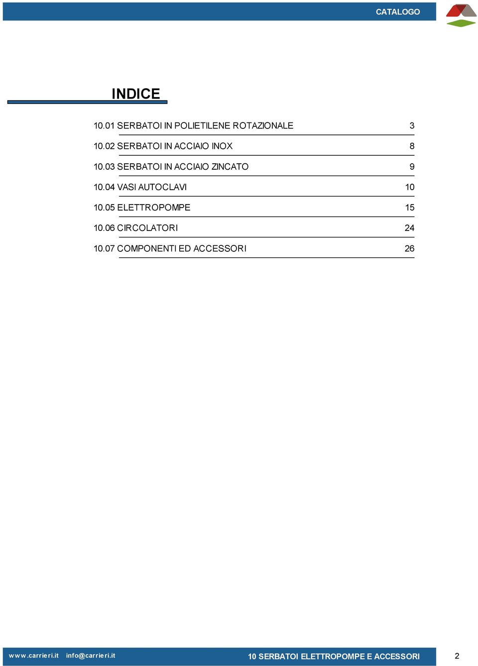 03 SERBATOI IN ACCIAIO ZINCATO 9 0.04 VASI AUTOCLAVI 0 0.