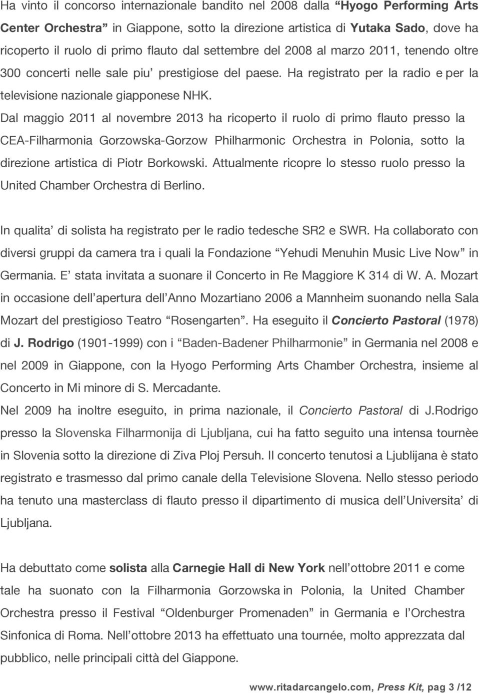 Dal maggio 2011 al novembre 2013 ha ricoperto il ruolo di primo flauto presso la CEA-Filharmonia Gorzowska-Gorzow Philharmonic Orchestra in Polonia, sotto la direzione artistica di Piotr Borkowski.