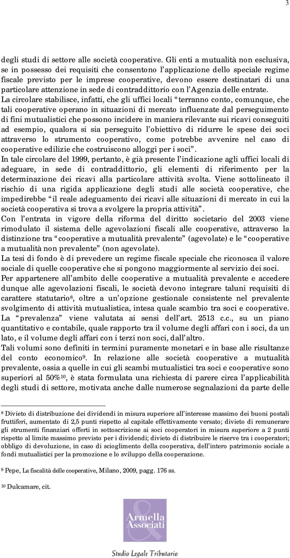 particolare attenzione in sede di contraddittorio con l Agenzia delle entrate.