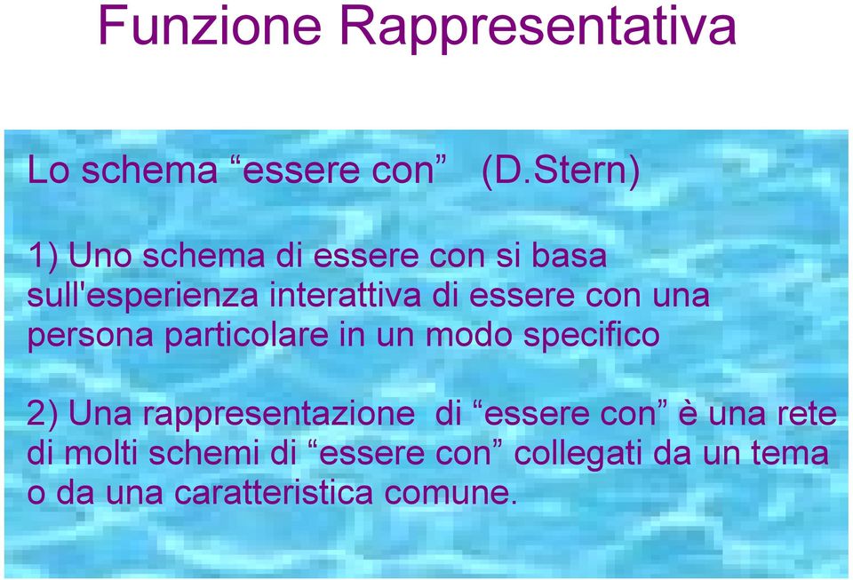 essere con una persona particolare in un modo specifico 2) Una