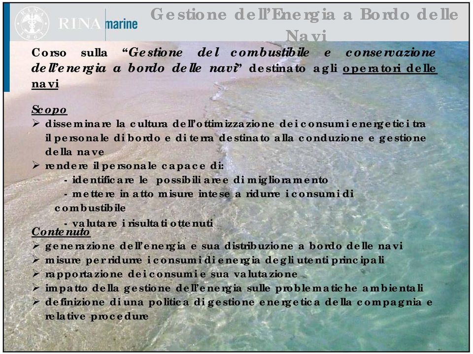 misure intese a ridurre i consumi di combustibile - valutare i risultati ottenuti Contenuto generazione dell energia e sua distribuzione a bordo delle navi misure per ridurre i consumi di energia