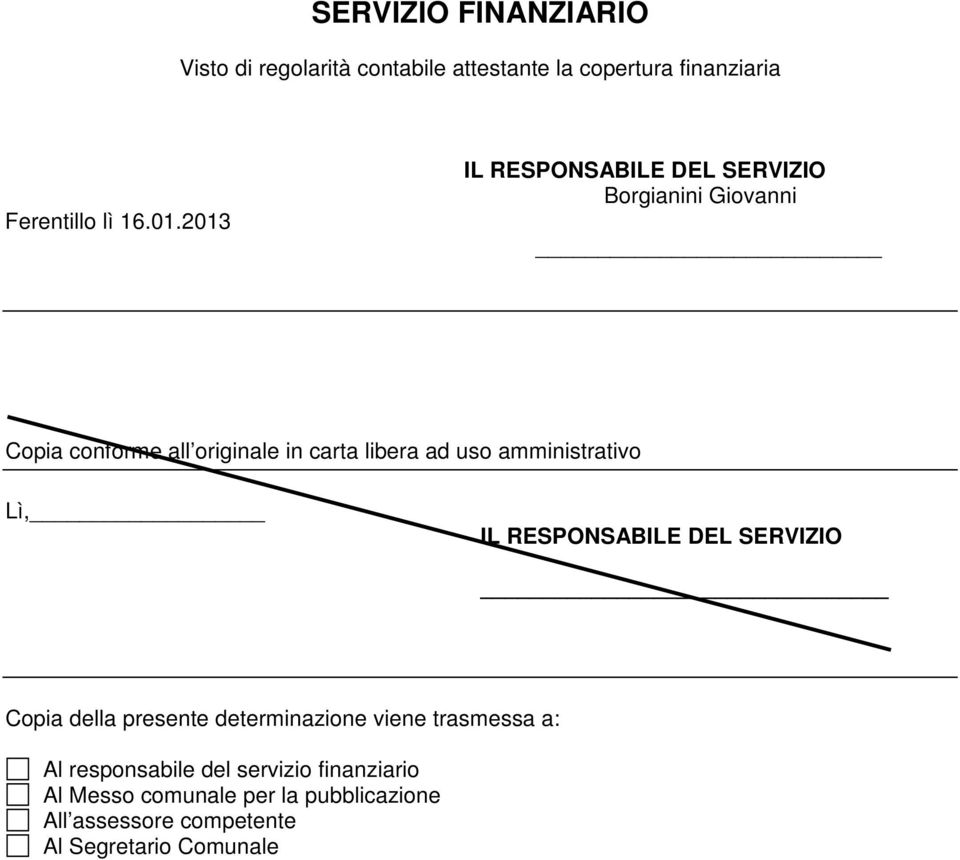 2013 Borgianini Giovanni Copia conforme all originale in carta libera ad uso amministrativo Lì,