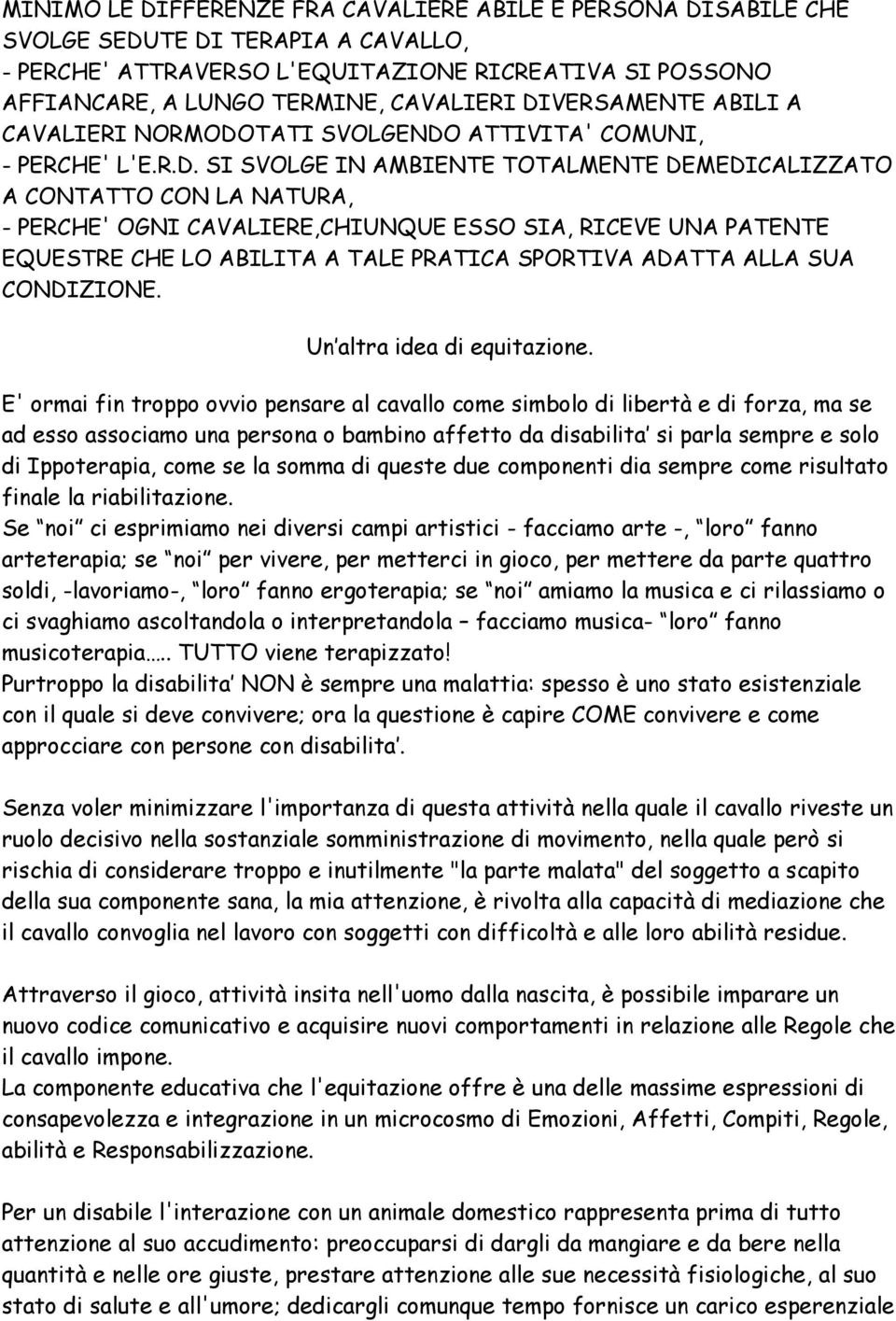 ESSO SIA, RICEVE UNA PATENTE EQUESTRE CHE LO ABILITA A TALE PRATICA SPORTIVA ADATTA ALLA SUA CONDIZIONE. Un altra idea di equitazione.