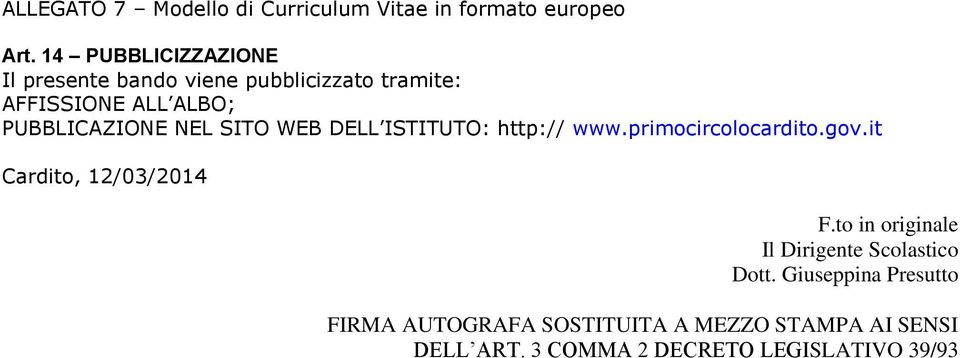 NEL SITO WEB DELL ISTITUTO: http:// www.primocircolocardito.gov.it Cardito, 12/03/2014 F.