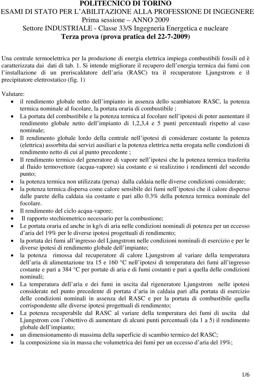 Si intende migliorare il recupero dell energia termica dai fumi con l installazione di un preriscaldatore dell aria (RAS) tra il recuperatore Ljungstrom e il precipitatore elettrostatico (fig.