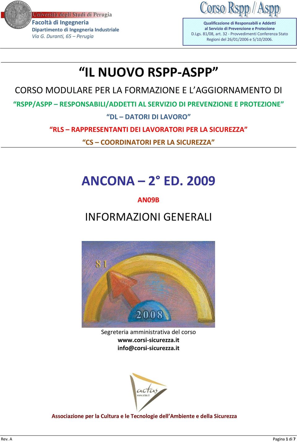 SICUREZZA ANCONA 2 ED. 2009 AN09B INFORMAZIONI GENERALI Segreteria amministrativa del corso www.corsi-sicurezza.