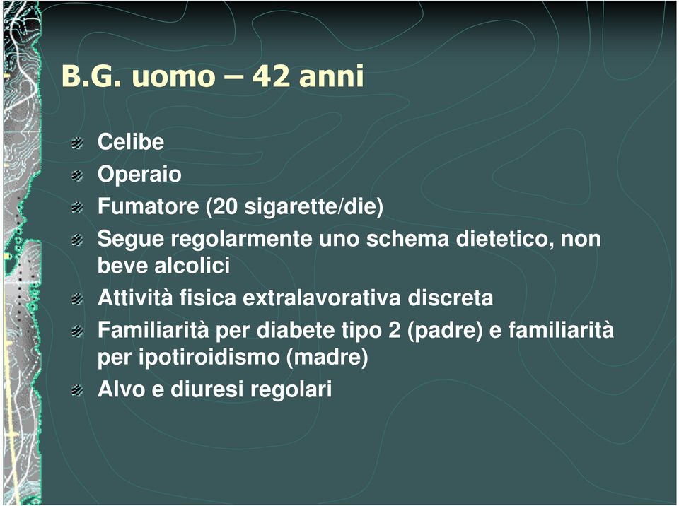 Attività fisica extralavorativa discreta Familiarità per diabete