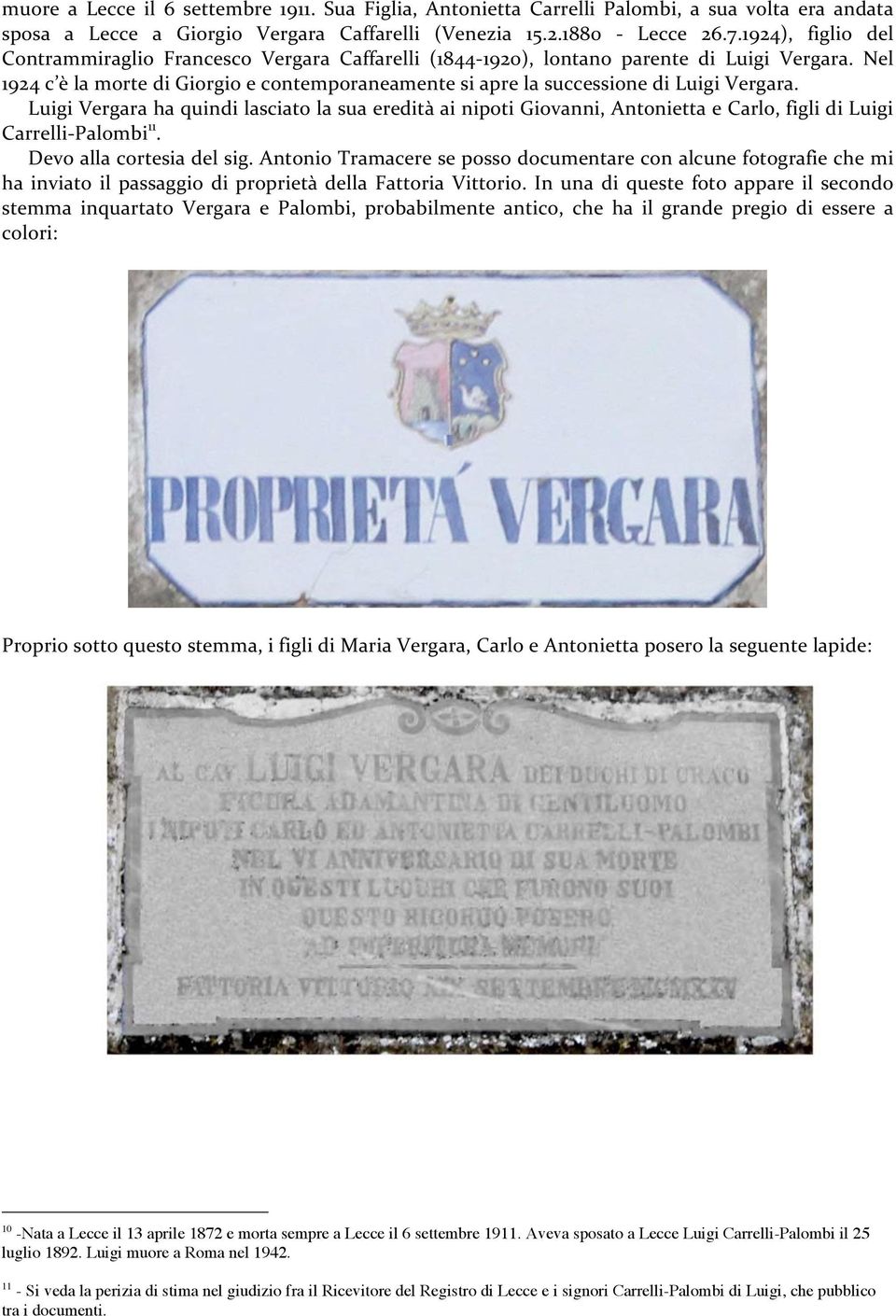 Nel 1924 c è la morte di Giorgio e contemporaneamente si apre la successione di Luigi Vergara.