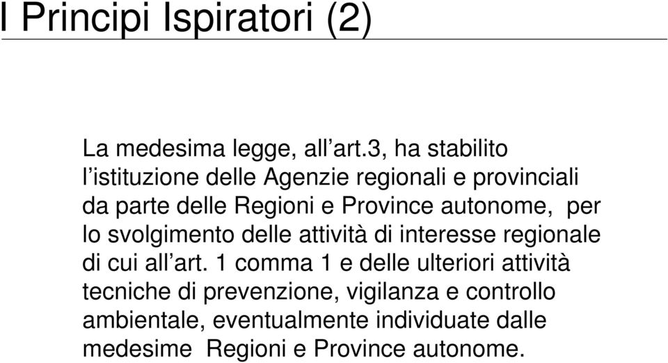 Province autonome, per lo svolgimento delle attività di interesse regionale di cui all art.