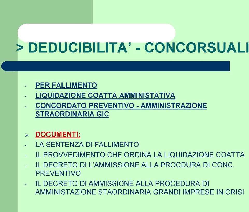 PROVVEDIMENTO CHE ORDINA LA LIQUIDAZIONE COATTA - IL DECRETO DI L AMMISSIONE ALLA PROCDURA DI CONC.