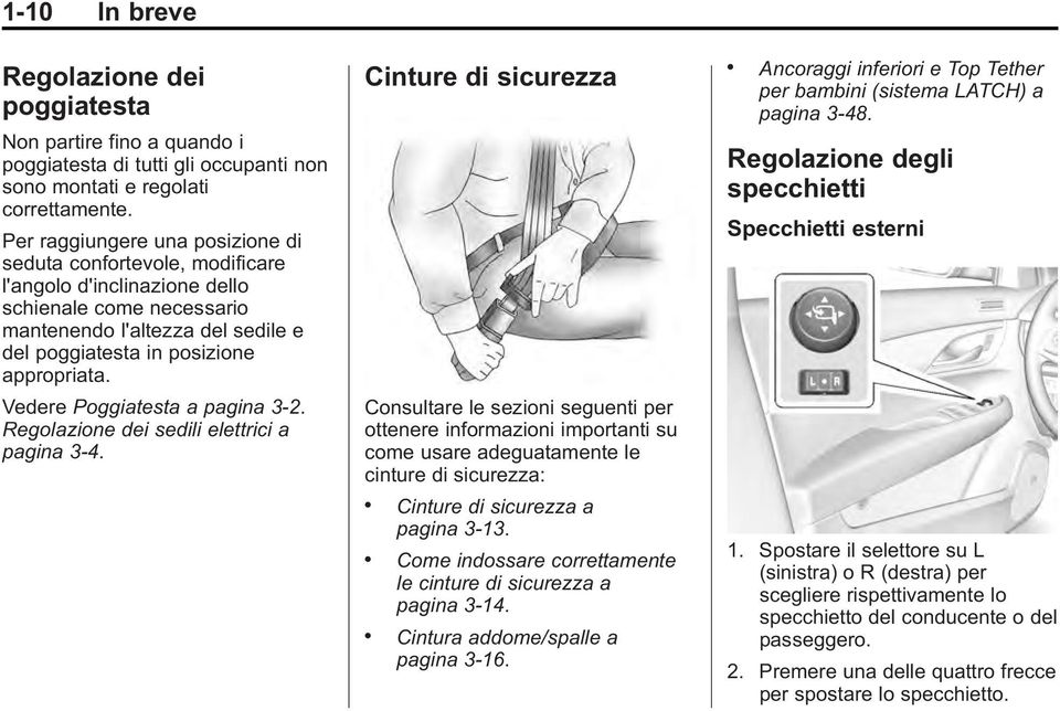 Vedere Poggiatesta a pagina 3 2. Regolazione dei sedili elettrici a pagina 3 4.