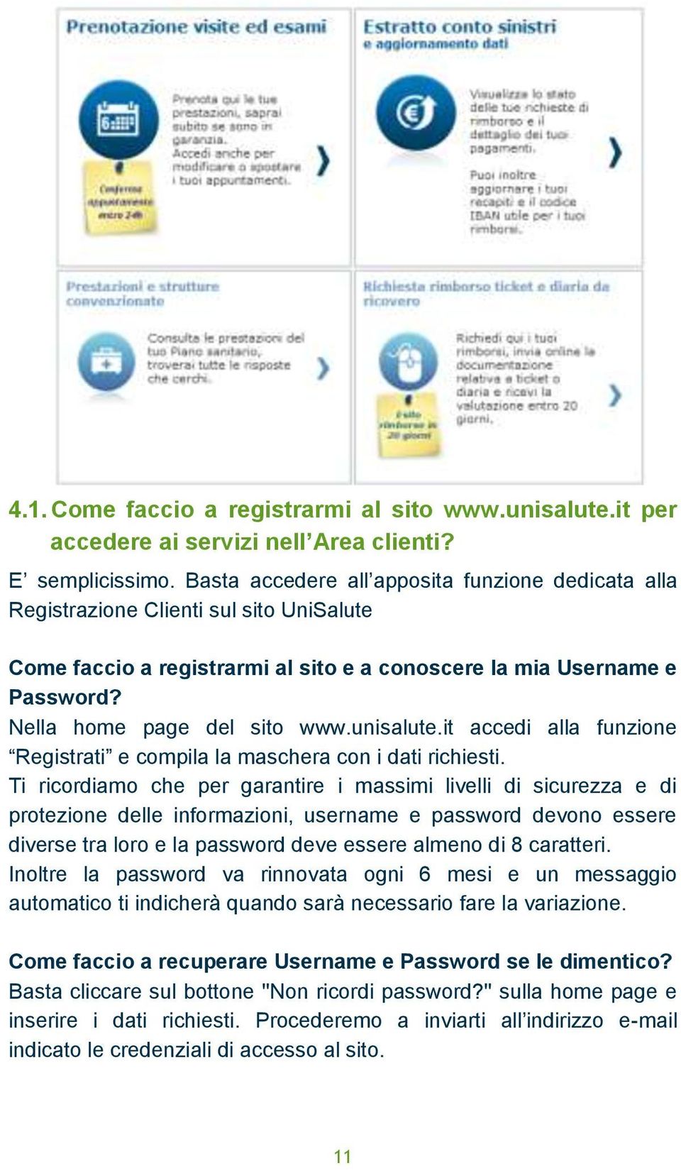 unisalute.it accedi alla funzione Registrati e compila la maschera con i dati richiesti.