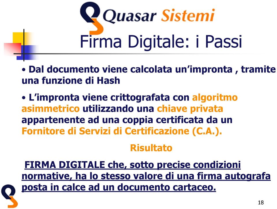 certificata da un Fornitore di Servizi di Certificazione (C.A.).