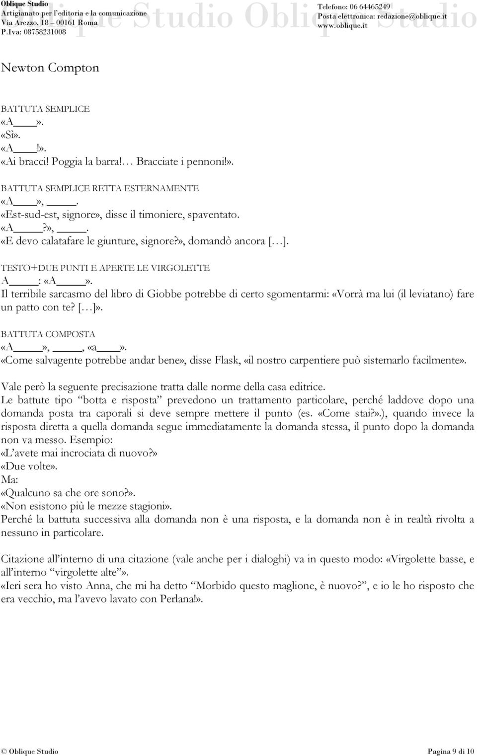 «Come salvagente potrebbe andar bene», disse Flask, «il nostro carpentiere può sistemarlo facilmente». Vale però la seguente precisazione tratta dalle norme della casa editrice.