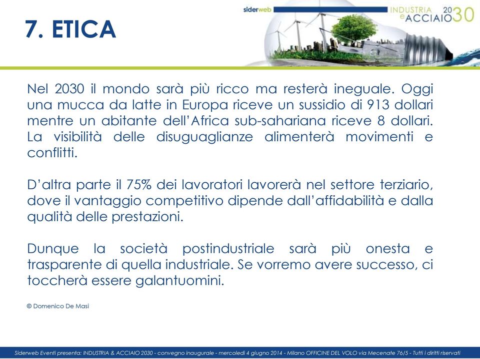 La visibilità delle disuguaglianze alimenterà movimenti e conflitti.