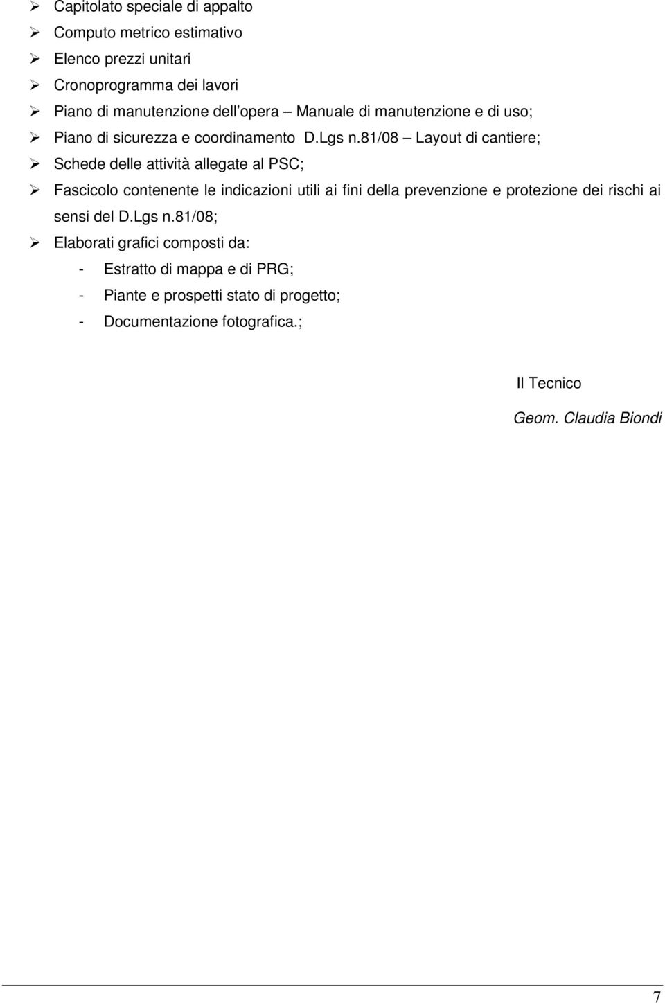 81/08 Layout di cantiere; Schede delle attività allegate al PSC; Fascicolo contenente le indicazioni utili ai fini della prevenzione e