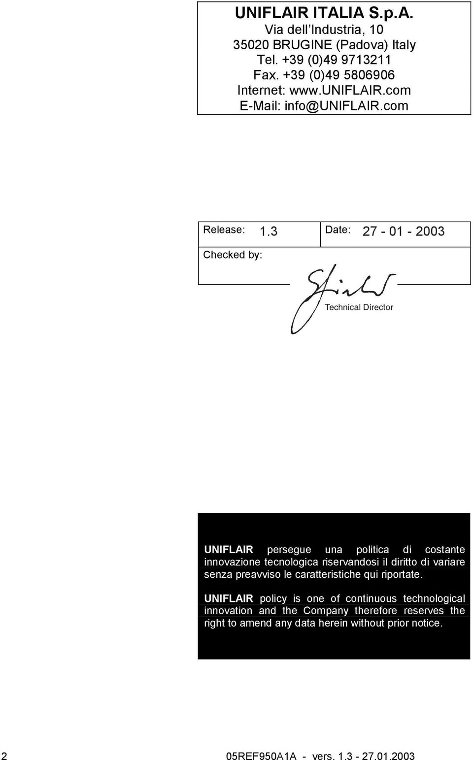 3 Date: 27-01 - 2003 Checked by: UNIFLAIR persegue una politica di costante innovazione tecnologica riservandosi il diritto di variare