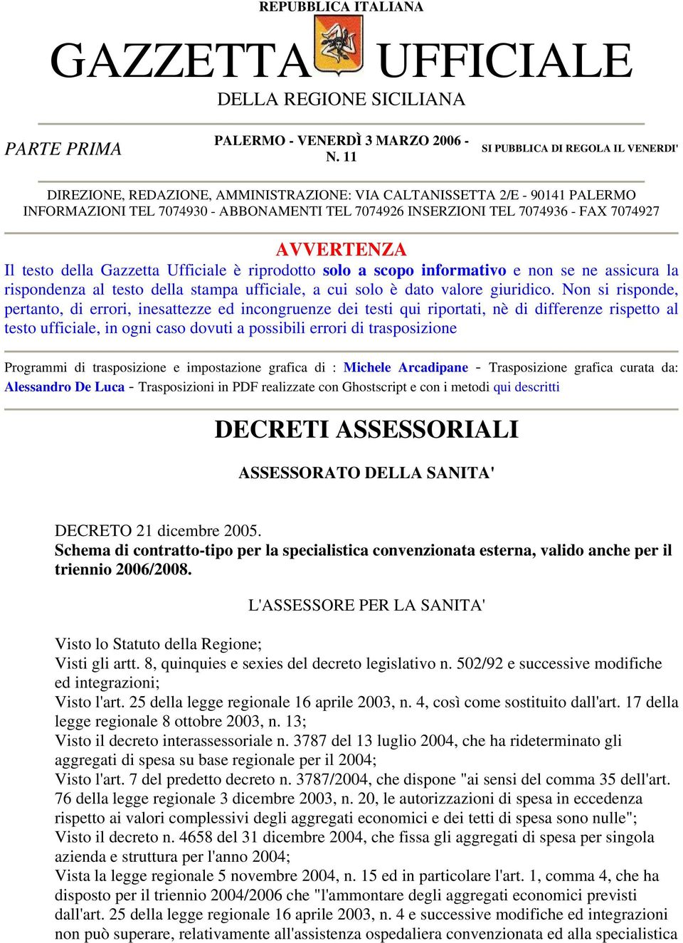 7074927 AVVERTENZA Il testo della Gazzetta Ufficiale è riprodotto solo a scopo informativo e non se ne assicura la rispondenza al testo della stampa ufficiale, a cui solo è dato valore giuridico.