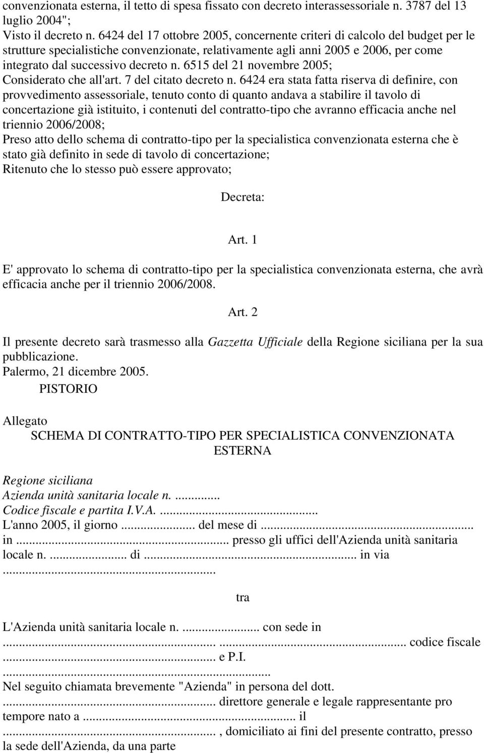 6515 del 21 novembre 2005; Considerato che all'art. 7 del citato decreto n.