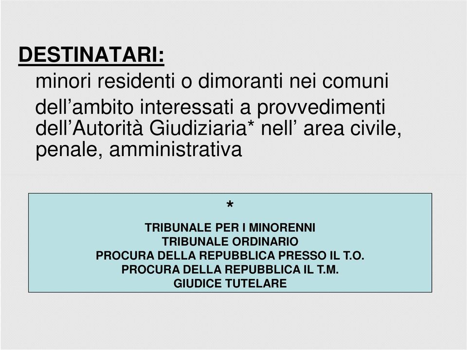 penale, amministrativa * TRIBUNALE PER I MINORENNI TRIBUNALE ORDINARIO