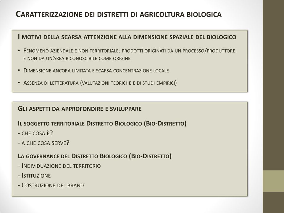 LOCALE ASSENZA DI LETTERATURA (VALUTAZIONI TEORICHE E DI STUDI EMPIRICI) GLI ASPETTI DA APPROFONDIRE E SVILUPPARE IL SOGGETTO TERRITORIALE DISTRETTO BIOLOGICO