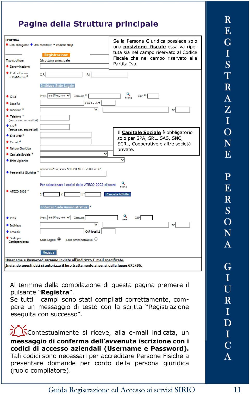 Se tutti i campi sono stati compilati correttamente, compare un messaggio di testo con la scritta Registrazione eseguita con successo.