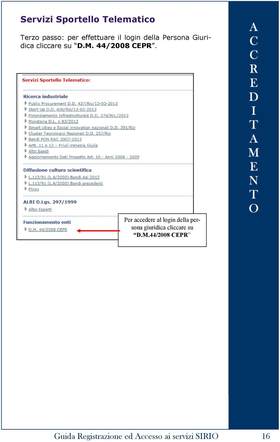 Per accedere al login della persona giuridica cliccare su D.M.