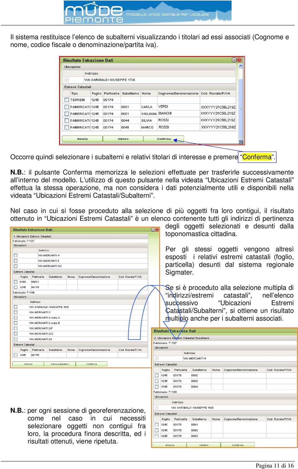 : il pulsante Conferma memorizza le selezioni effettuate per trasferirle successivamente all interno del modello.