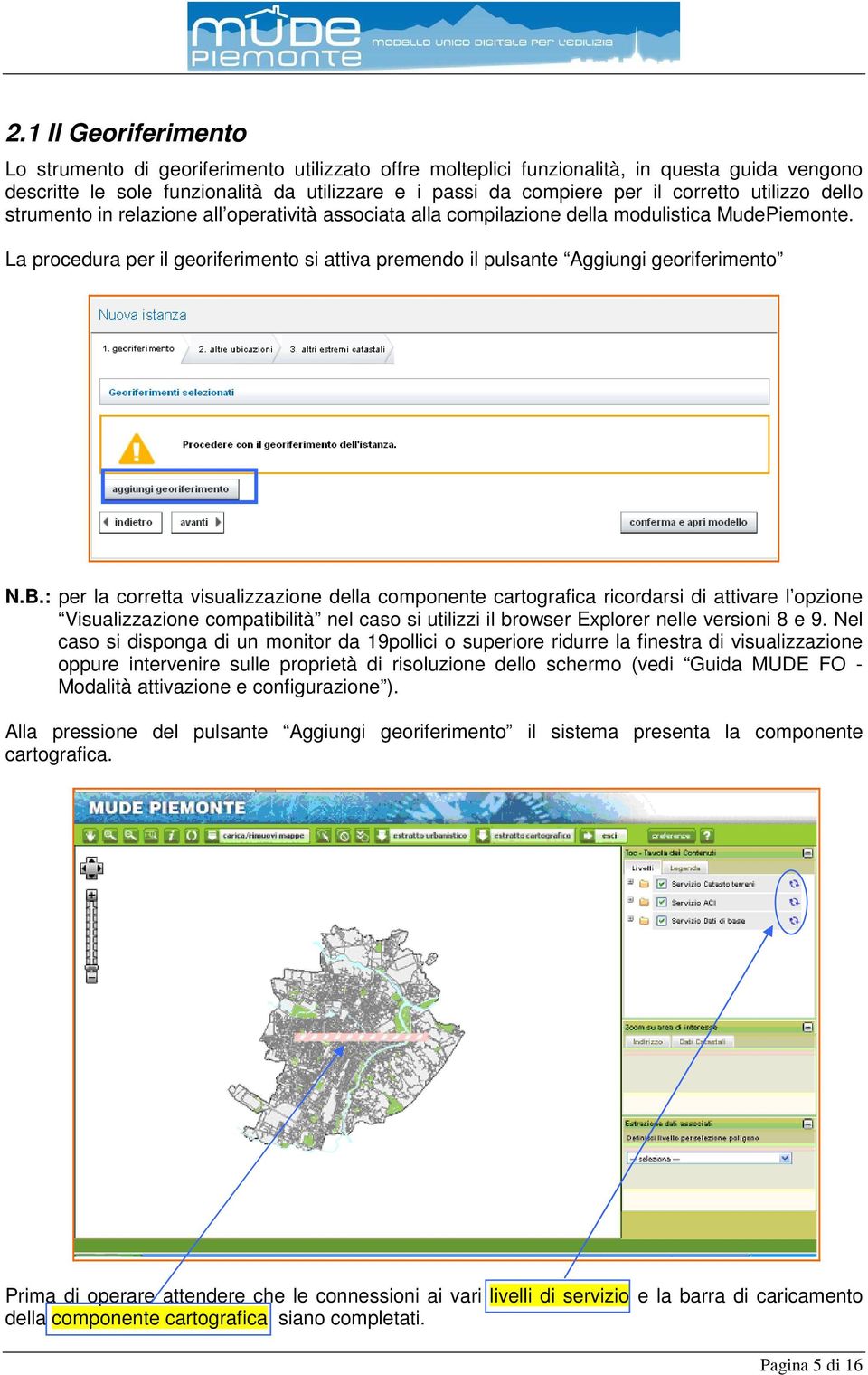 La procedura per il georiferimento si attiva premendo il pulsante Aggiungi georiferimento N.B.