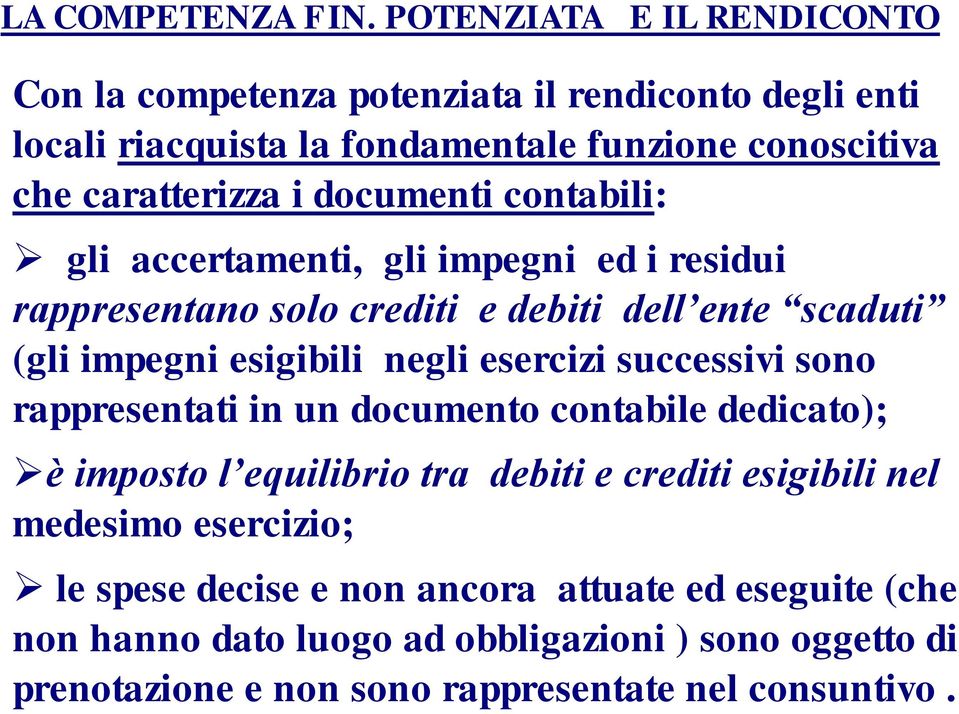 documenti contabili: gli accertamenti, gli impegni ed i residui rappresentano solo crediti e debiti dell ente scaduti (gli impegni esigibili negli esercizi