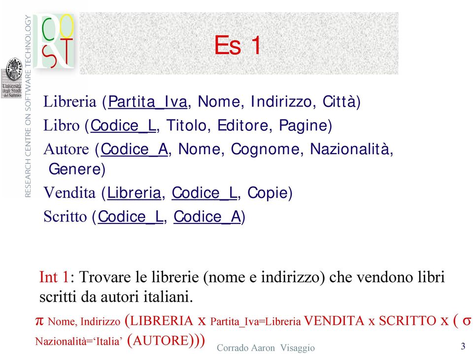 Codice_A) Int 1: Trovare le librerie (nome e indirizzo) che vendono libri scritti da autori italiani.