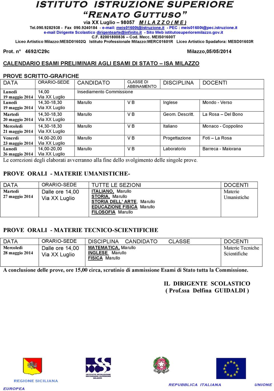 2014 Dalle ore ITALIANO, Marullo 27 maggio 2014 STORIA, Marullo Umanistiche STORIA DELL ARTE, Marullo EDUCAZIONE FISICA Marullo FILOSOFIA Marullo Dalle ore MATEMATICA, Marullo