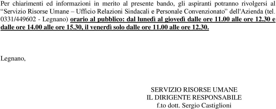 0331/449602 - Legnano) orario al pubblico: dal lunedì al giovedì dalle ore 11.00 alle ore 12.30 e dalle ore 14.