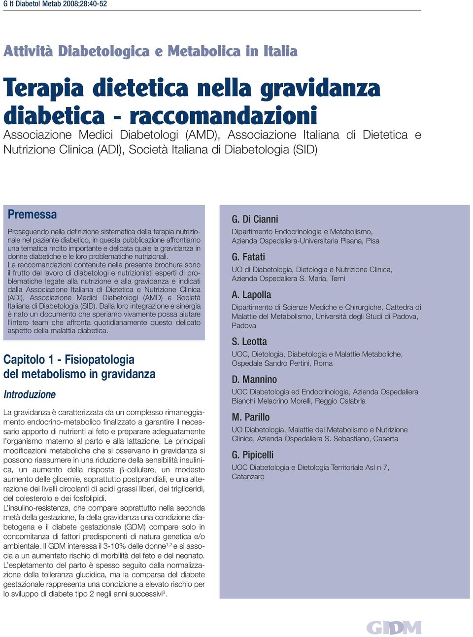 questa pubblicazione affrontiamo una tematica molto importante e delicata quale la gravidanza in donne diabetiche e le loro problematiche nutrizionali.