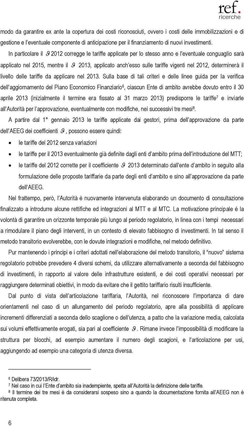 determinerà il livello delle tariffe da applicare nel 2013.