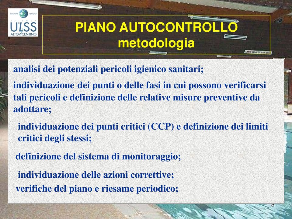 adottare; individuazione dei punti critici (CCP) e definizione dei limiti critici degli stessi; definizione