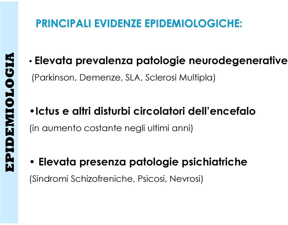 e altri disturbi circolatori dell encefalo (in aumento costante negli ultimi