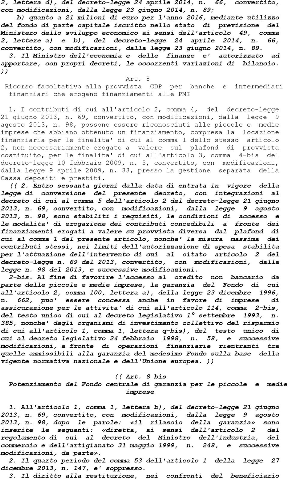 comma 2, lettere a) e b), del decreto-legge 24 aprile 2014, n. 66, convertito, con modificazioni, dalla legge 23 giugno 2014, n. 89. 3.