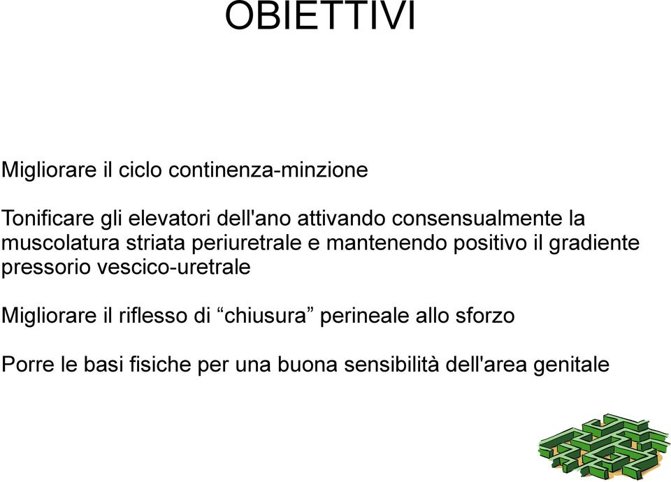 mantenendo positivo il gradiente pressorio vescico-uretrale Migliorare il riflesso