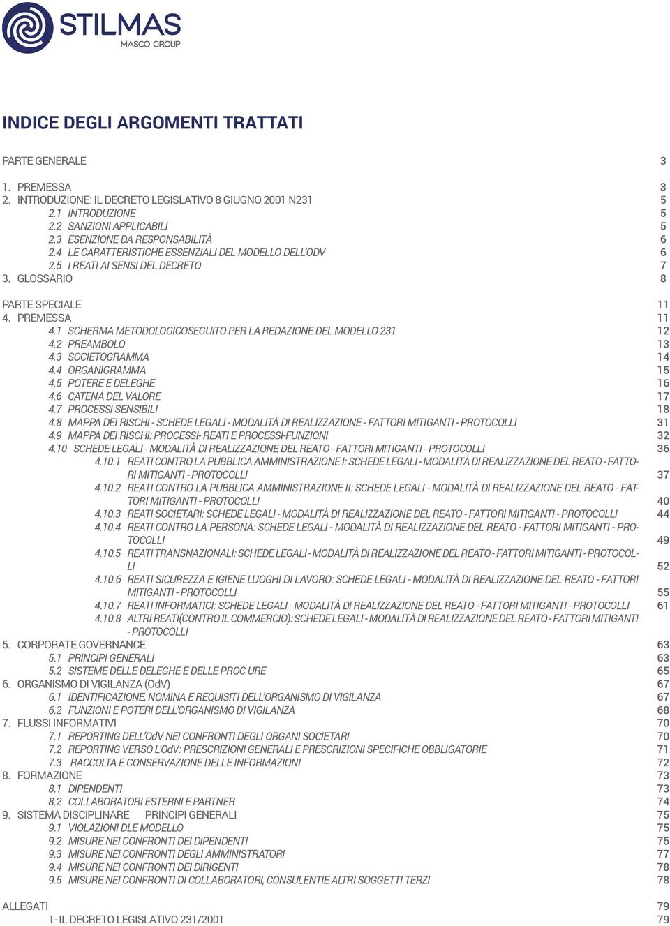 2 PREAMBOLO 4.3 SOCIETOGRAMMA 4.4 ORGANIGRAMMA 4.5 POTERE E DELEGHE 4.6 CATENA DEL VALORE 4.7 PROCESSI SENSIBILI 4.