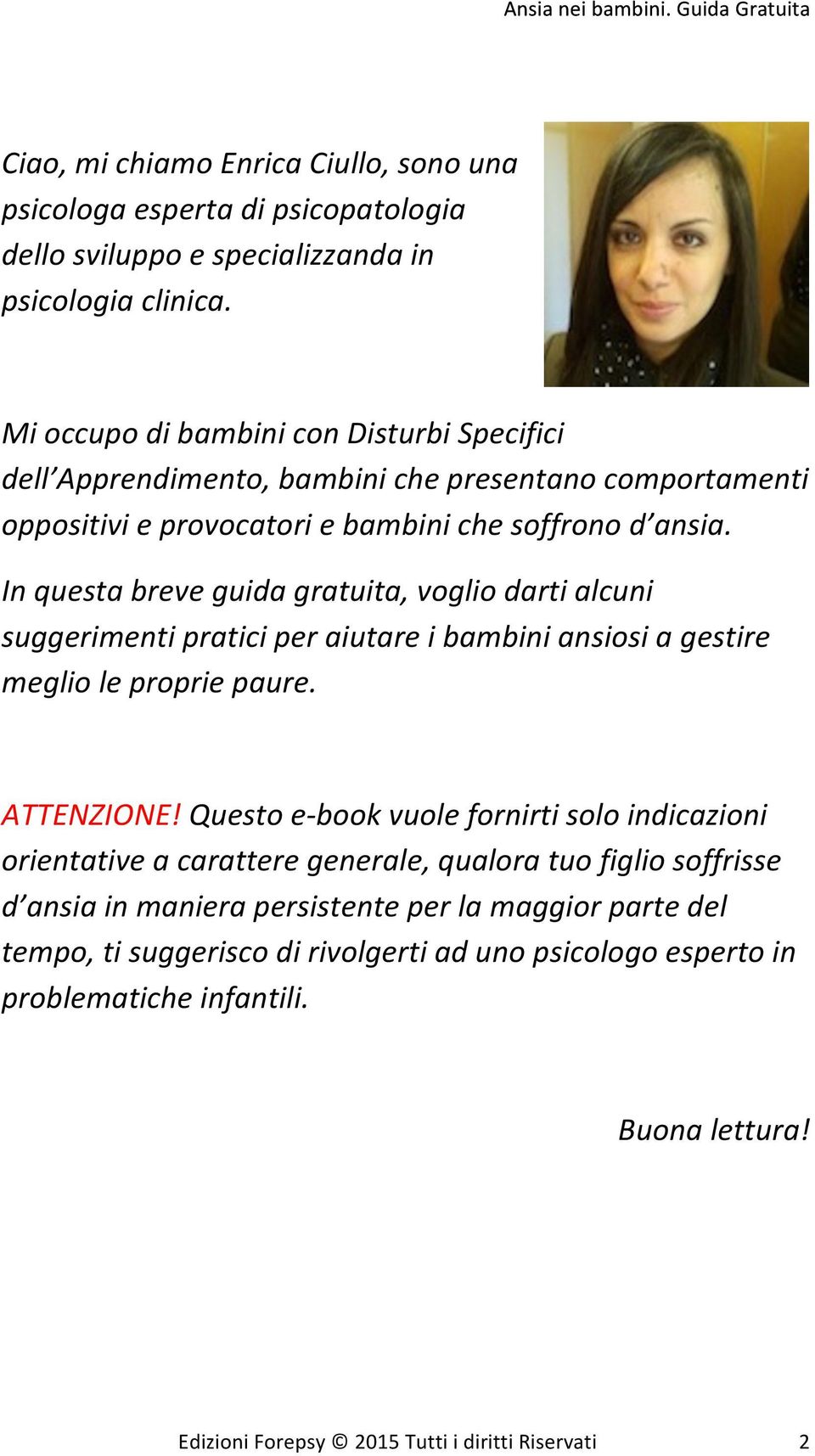 & In&questa&breve&guida&gratuita,&voglio&darti&alcuni& suggerimenti&pratici&per&aiutare&i&bambini&ansiosi&a&gestire& meglio&le&proprie&paure.