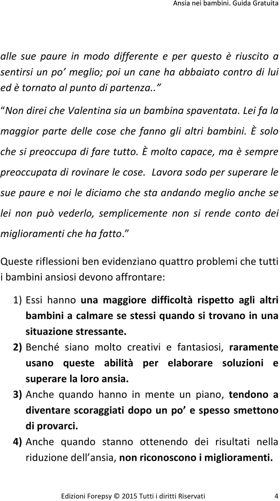 &è&molto&capace,&ma&è&sempre& preoccupata&di&rovinare&le&cose.