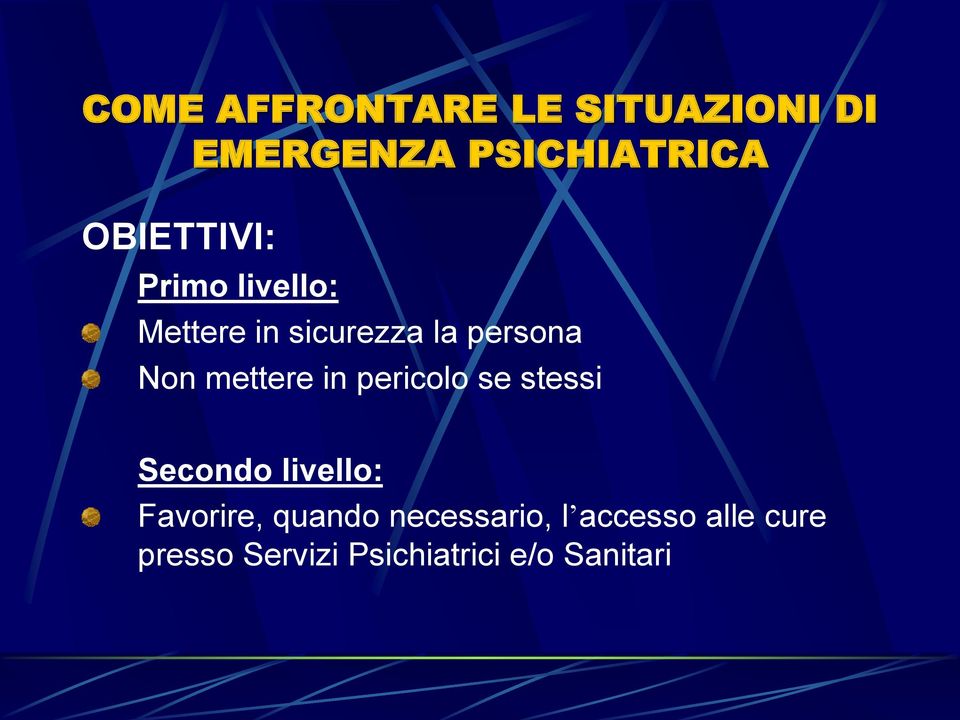 mettere in pericolo se stessi Secondo livello: Favorire, quando