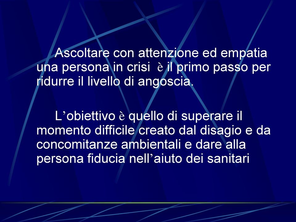 L obiettivo è quello di superare il momento difficile creato dal