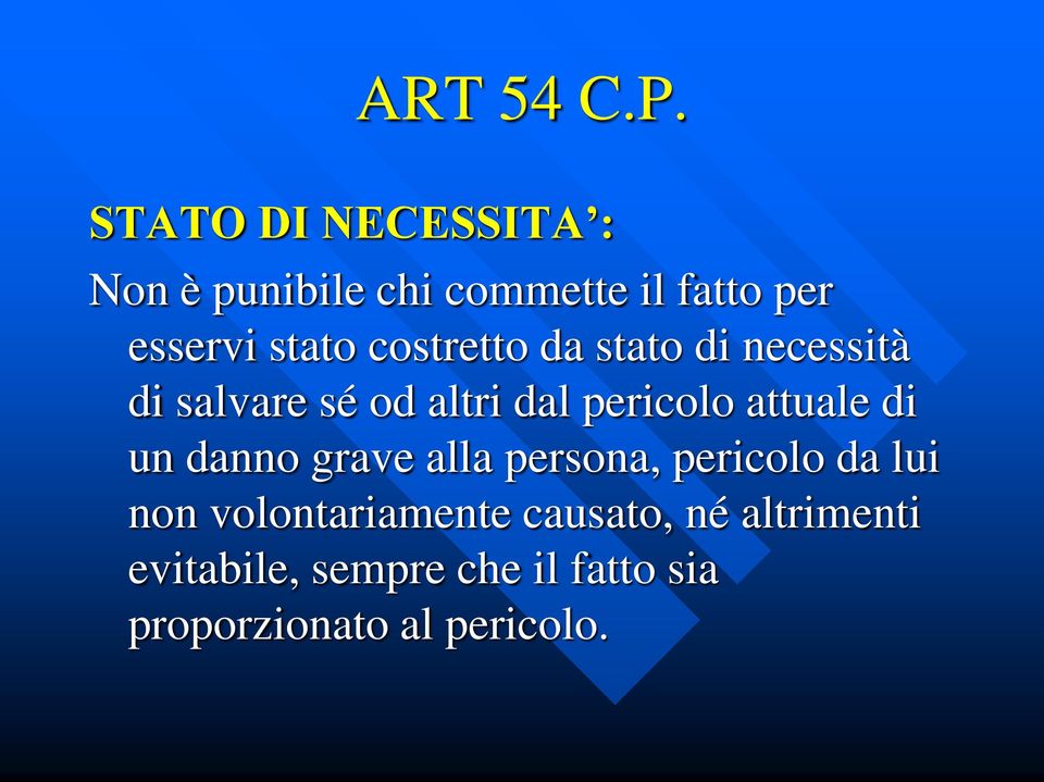 costretto da stato di necessità di salvare sé od altri dal pericolo attuale di